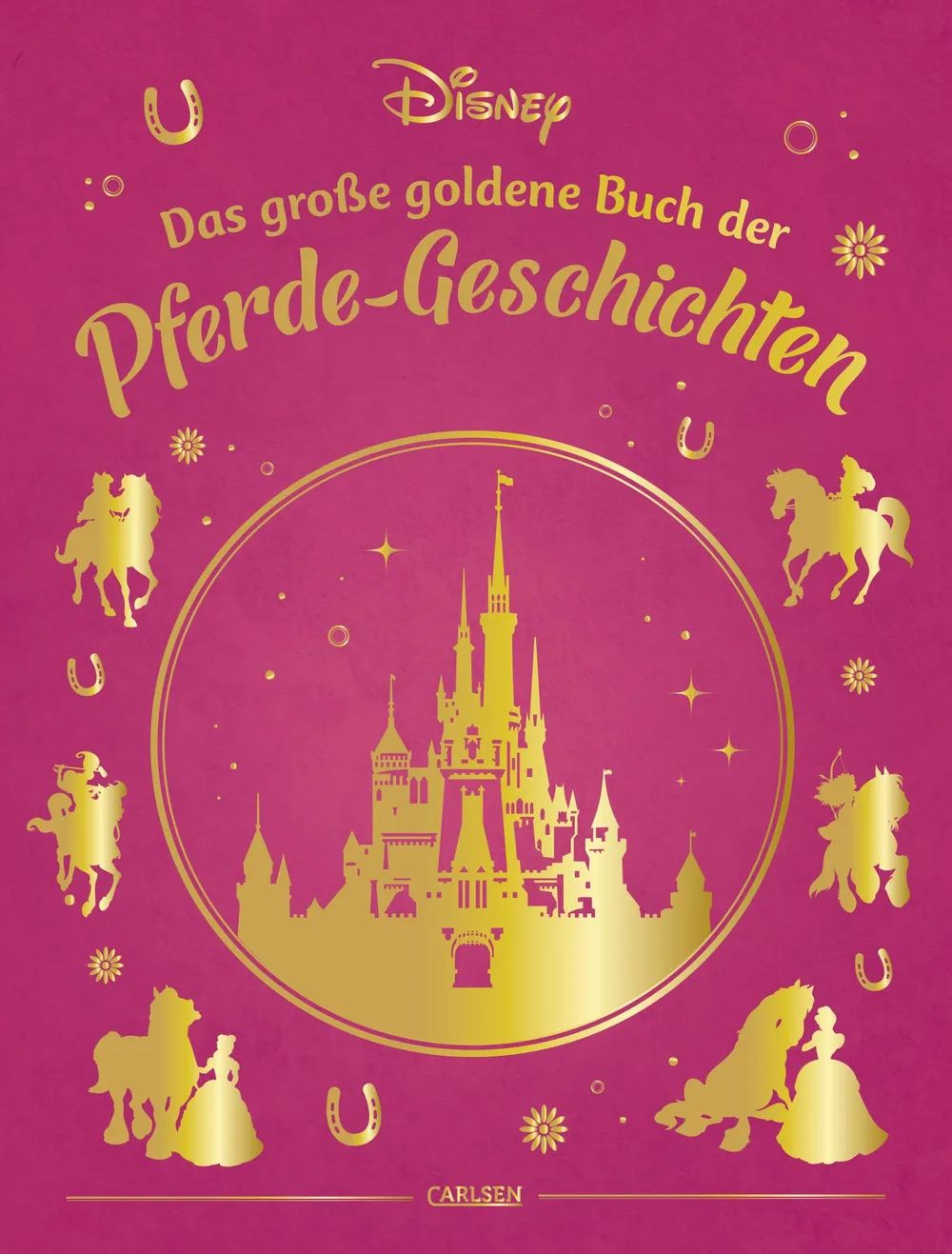 Carlsen Verlag GmbH Disney: Das große goldene Buch der Pferd