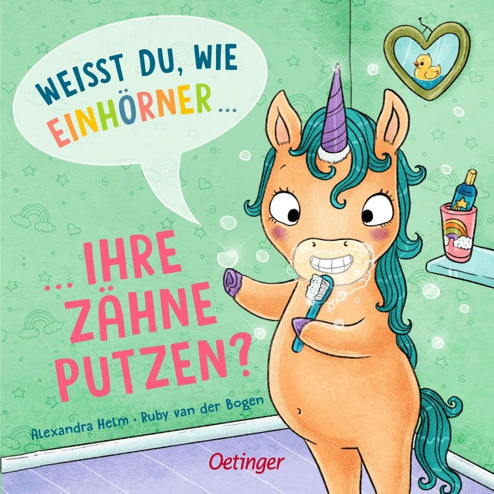 Verlagsgruppe Oetinger Service GmbH Weißt du wie Einhörner ihre Zähne putzen