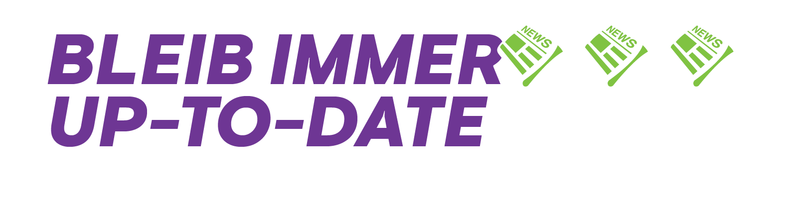 Bleib immer up-to-date-Newsletter